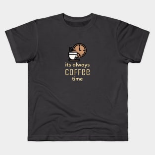 Its Always Coffee Time Kids T-Shirt